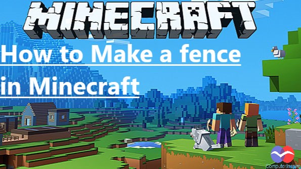 How to Make a fence in Minecraft