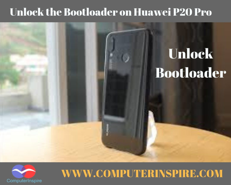 How to unlock Bootloader on Huawei P20 Pro
