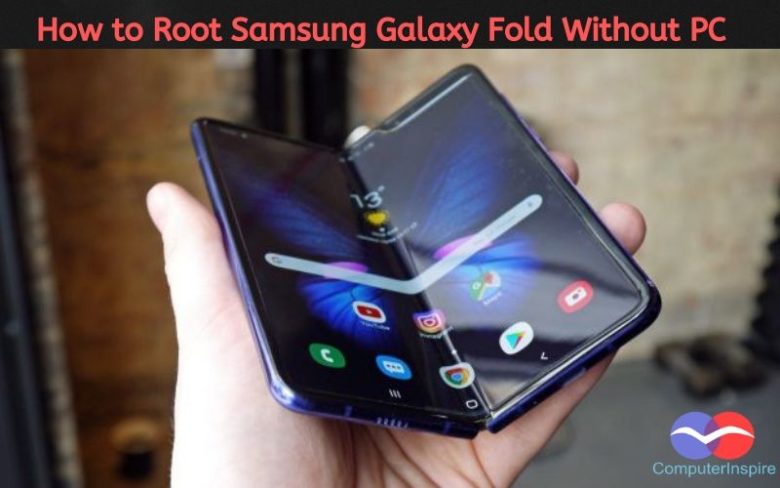 How to Root Samsung Galaxy Fold Without PC