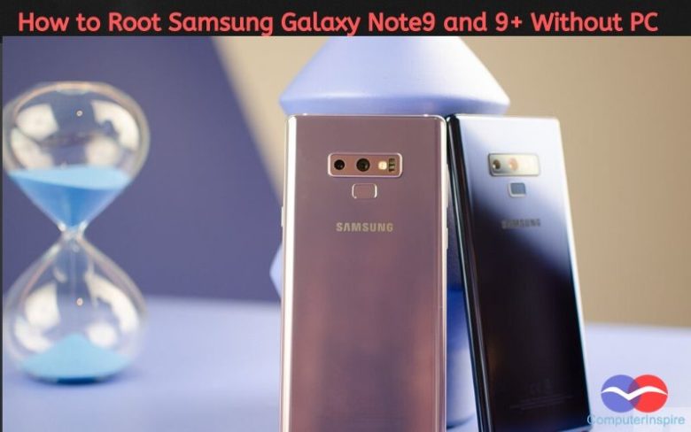 How to Root Samsung Galaxy Note9 and 9+ Without PC