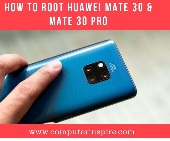 How to root huawei mate 30 & mate 30 PRO