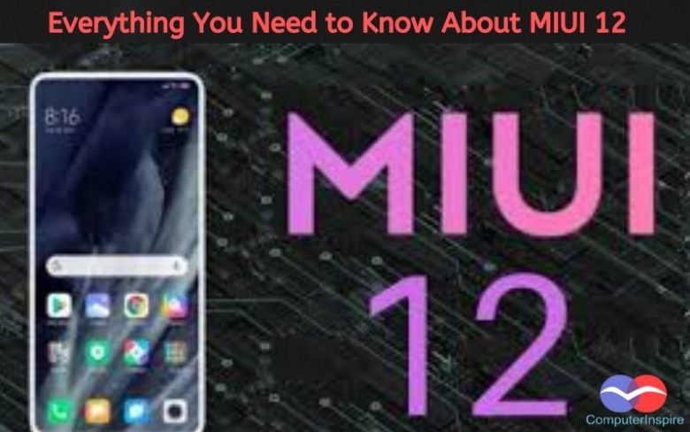 Everything You Need to Know About MIUI 12