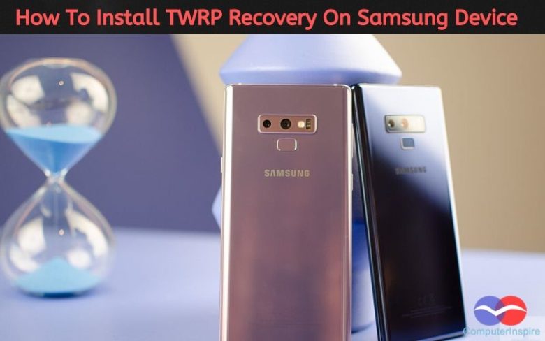 How To Install TWRP Recovery On Samsung Device