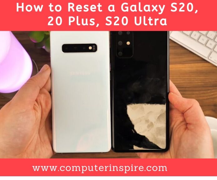 How to Reset a Galaxy S20, 20 Plus, S20 Ultra