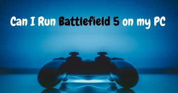 Can I Run Battlefield 5 on my PC