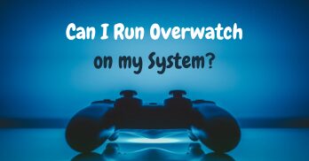 Can I Run Overwatch on my System