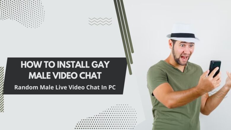 Gay male video chat