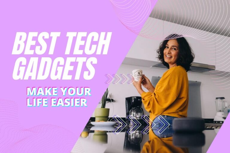 Gadgets That Will Make Your Life Easier